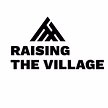 Raising the village (RTV)